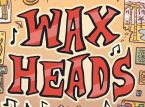Wax Heads
